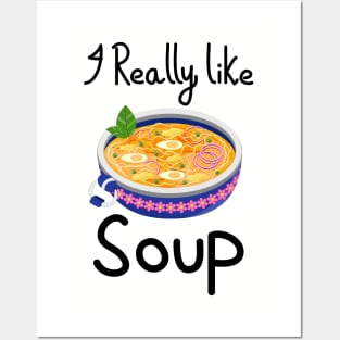 I Really Like Soup - Soup Bowl Posters and Art